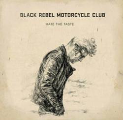 Black Rebel Motorcycle Club : Hate the Taste